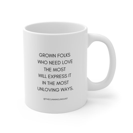 Grown Folks Who Need Love Ceramic Mug