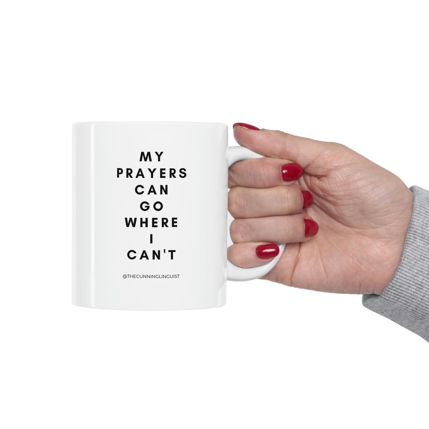 Prayers Go Where I Can't Ceramic Mug