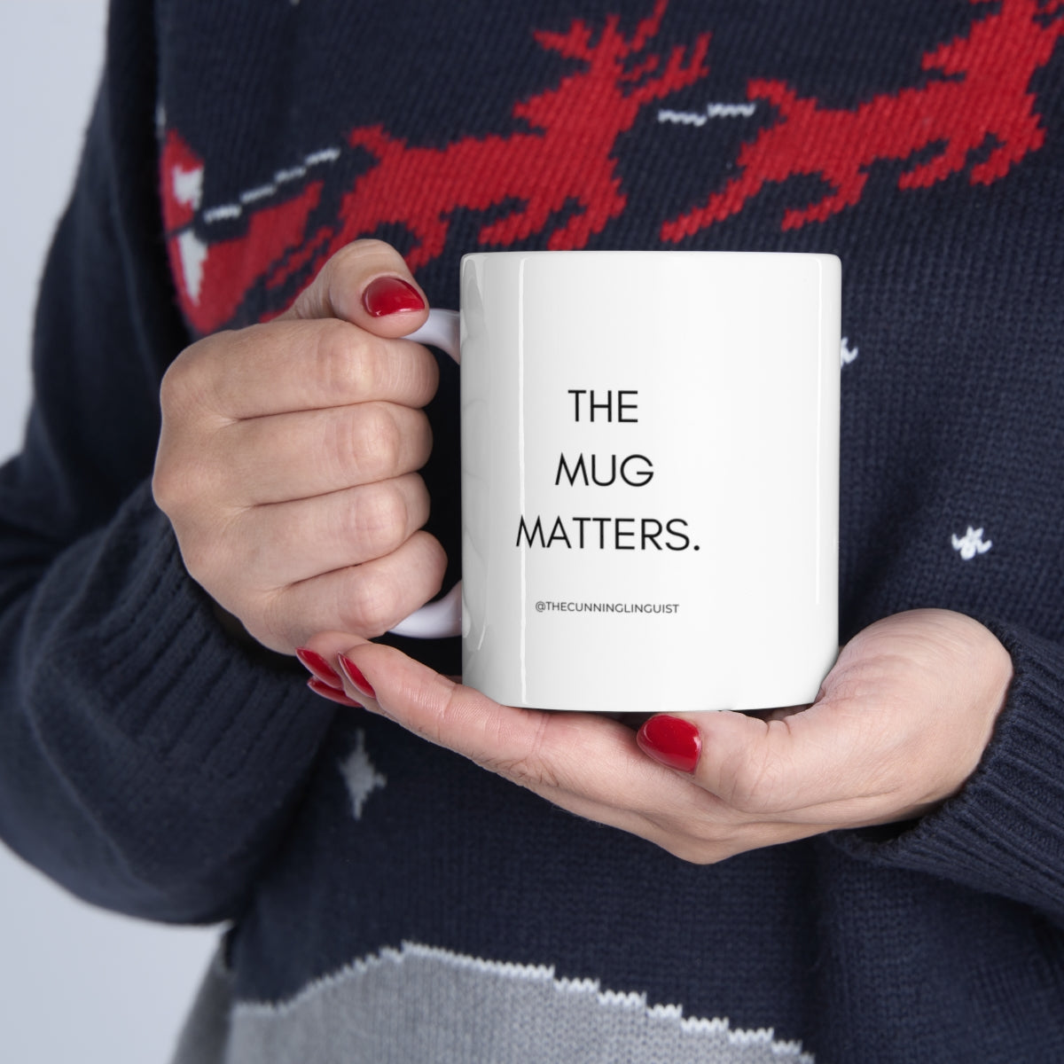 The Mug Matters Ceramic Mug