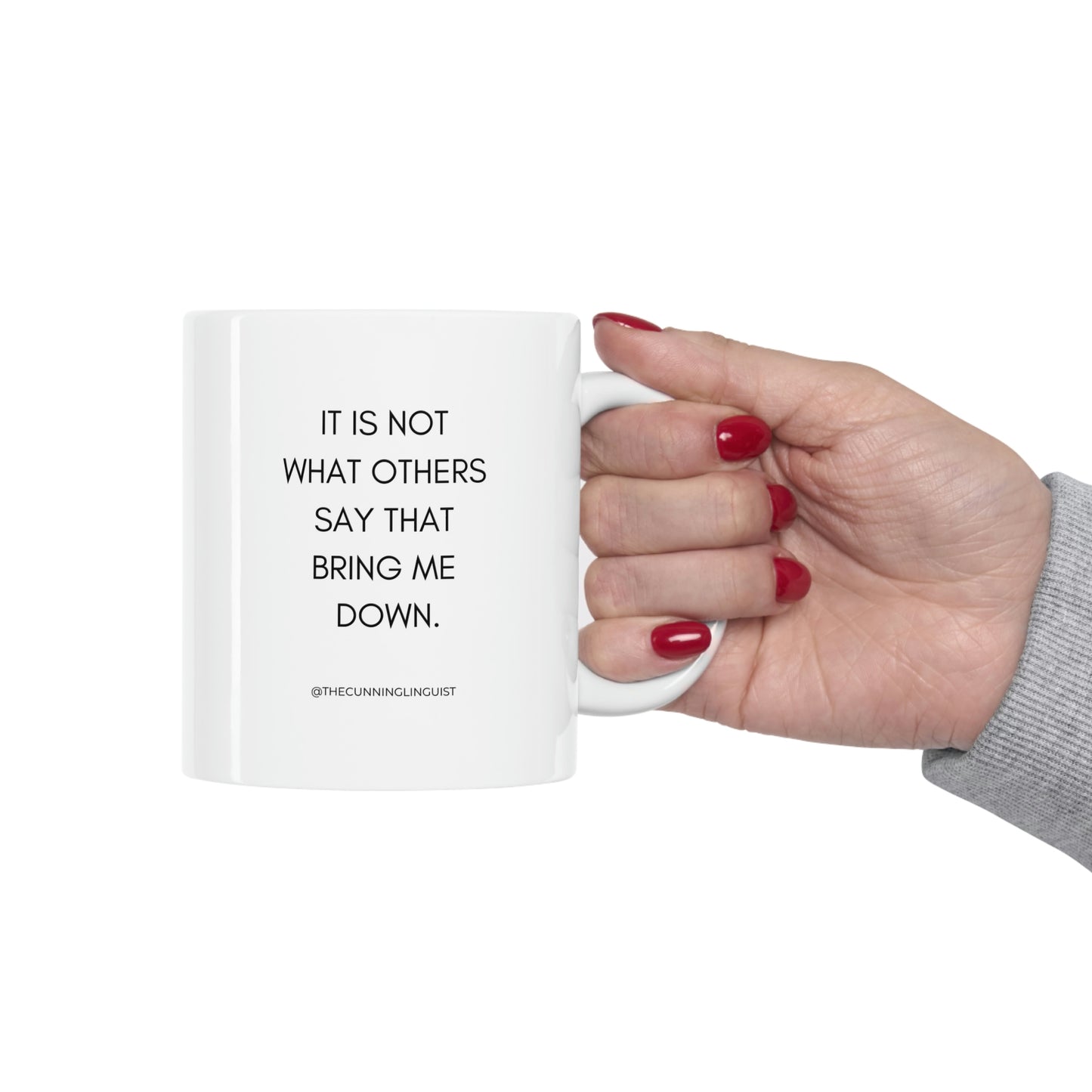 It's Not What Others Say Ceramic Mug