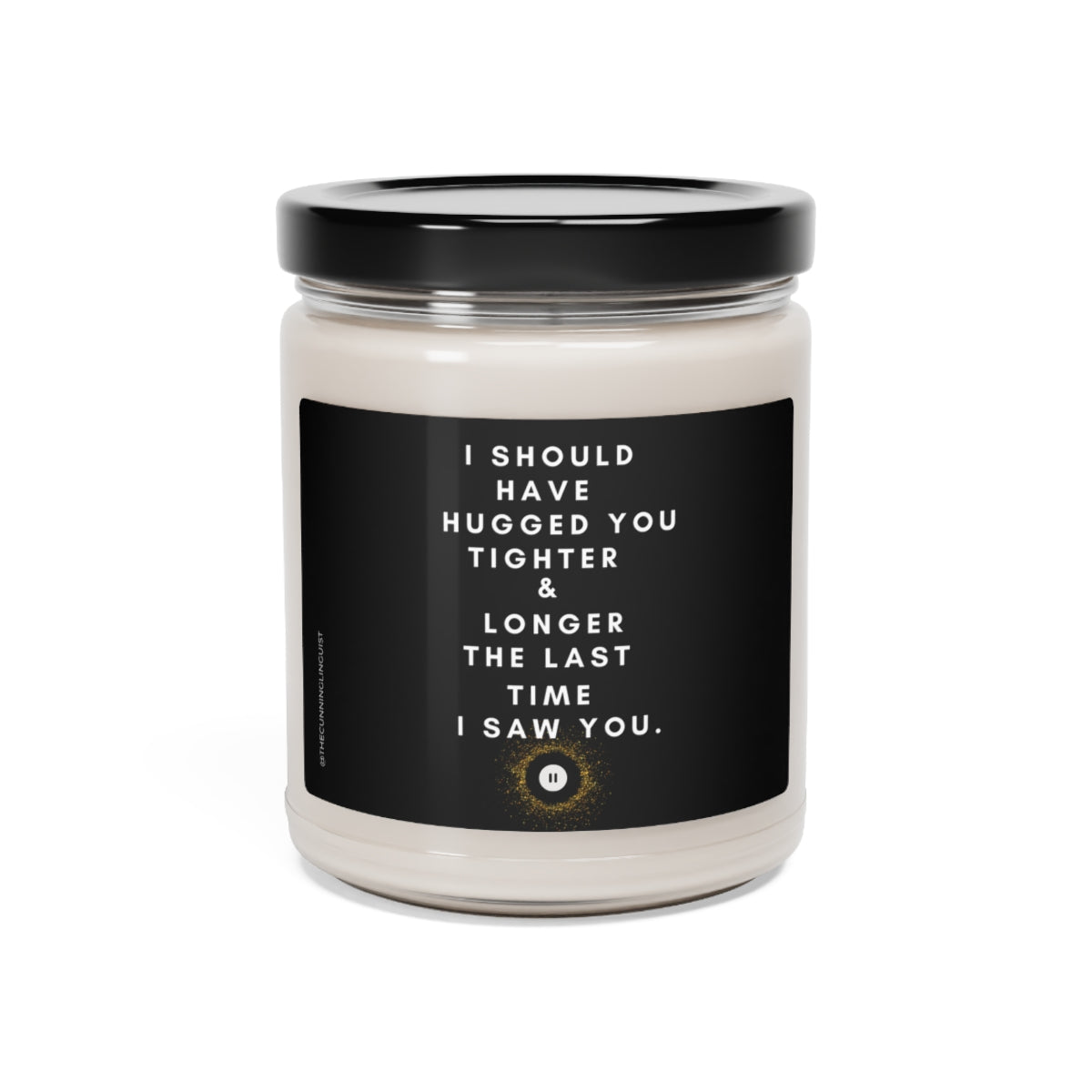 I Should Have Hugged You Scented Soy Candle