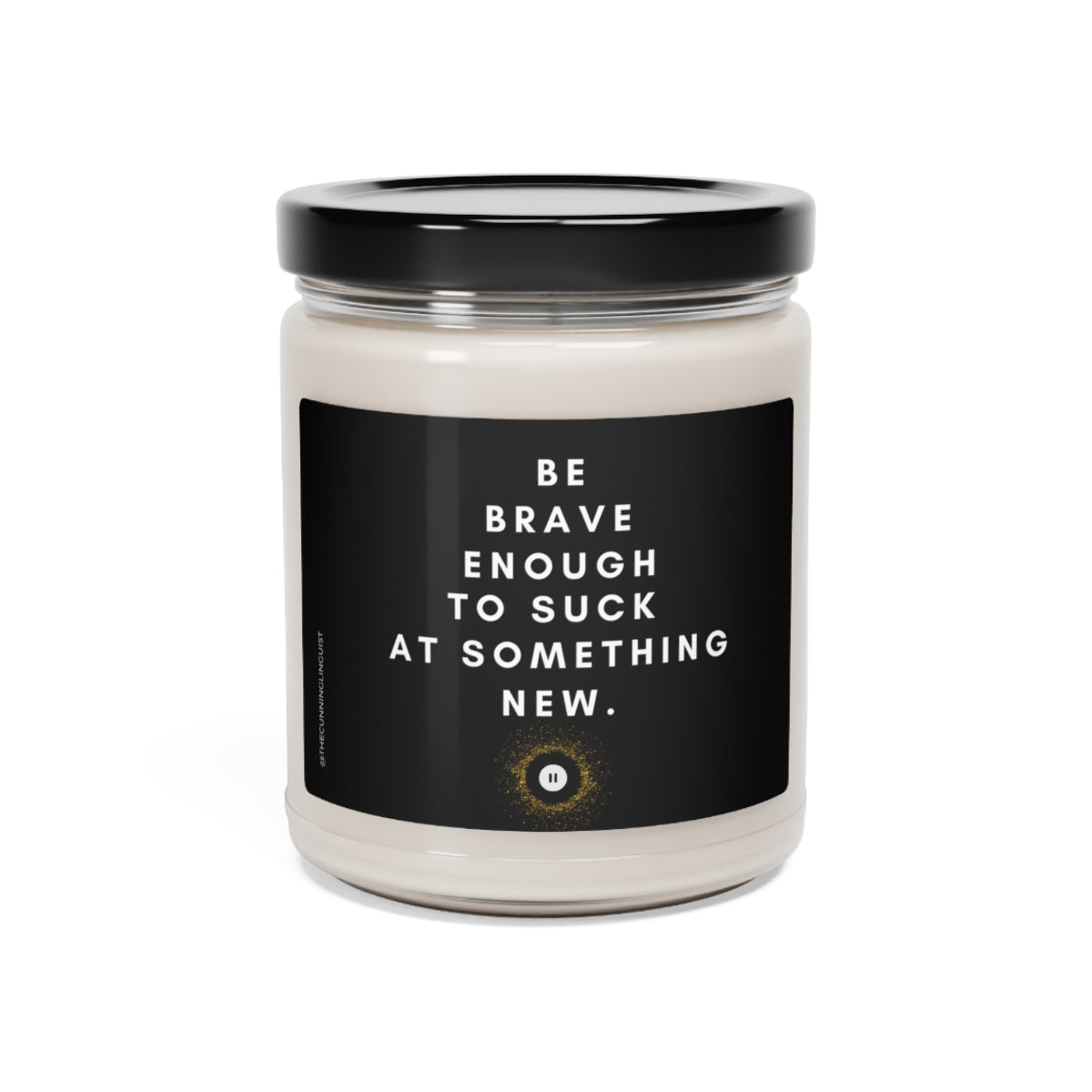 Be Brave Enough Scented Soy Candle 9oz