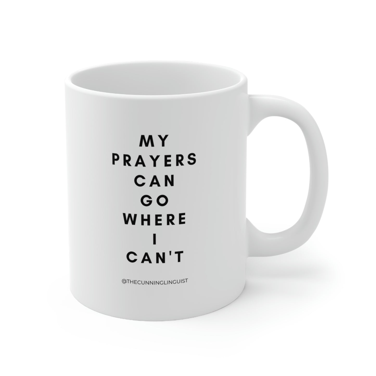 Prayers Go Where I Can't Ceramic Mug