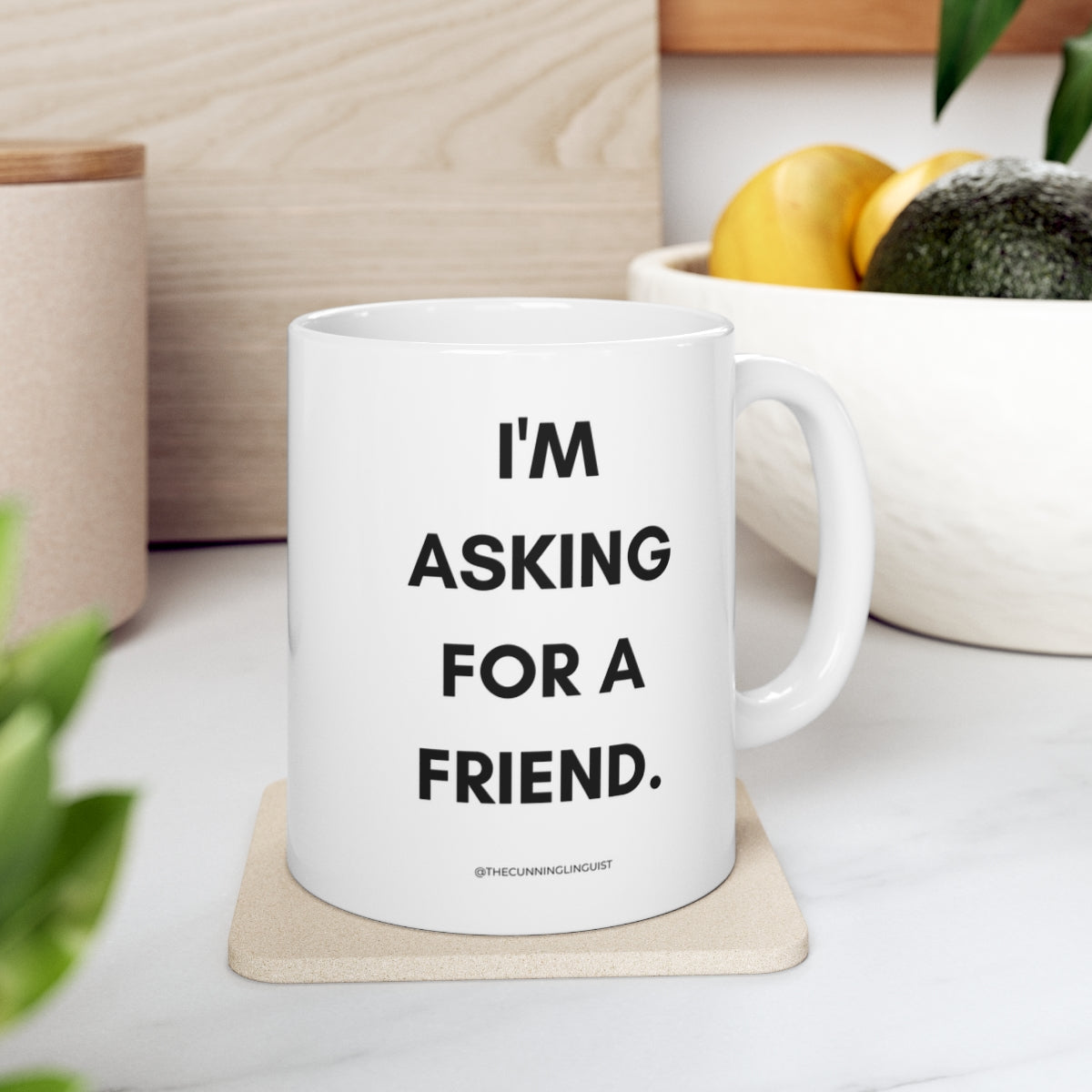 Asking for a Friend Ceramic Mug