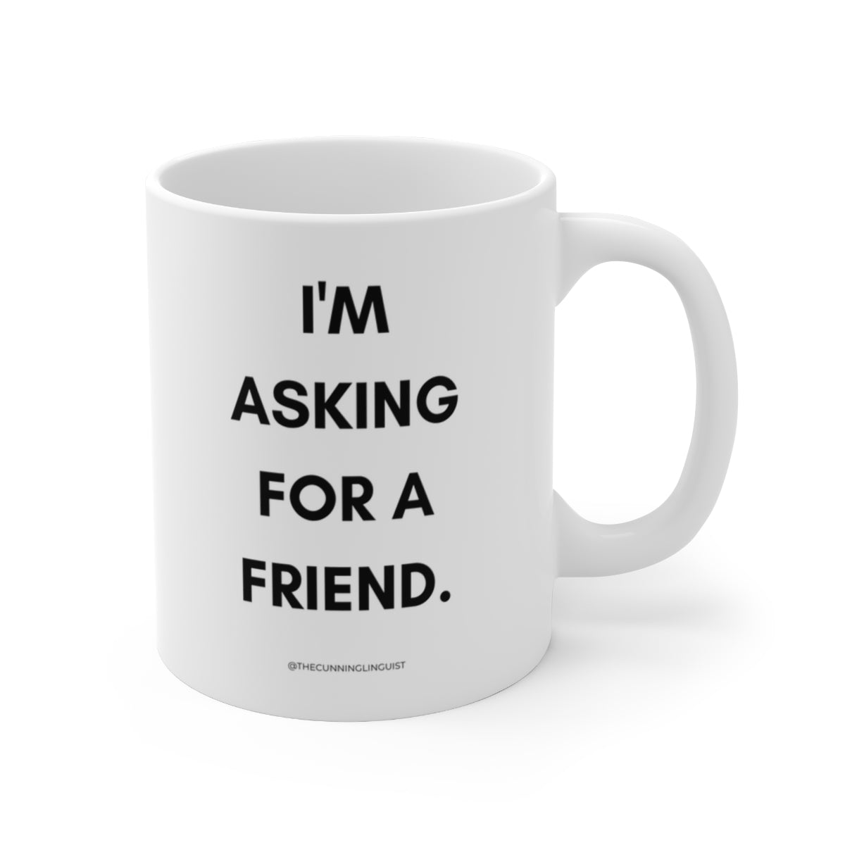 Asking for a Friend Ceramic Mug