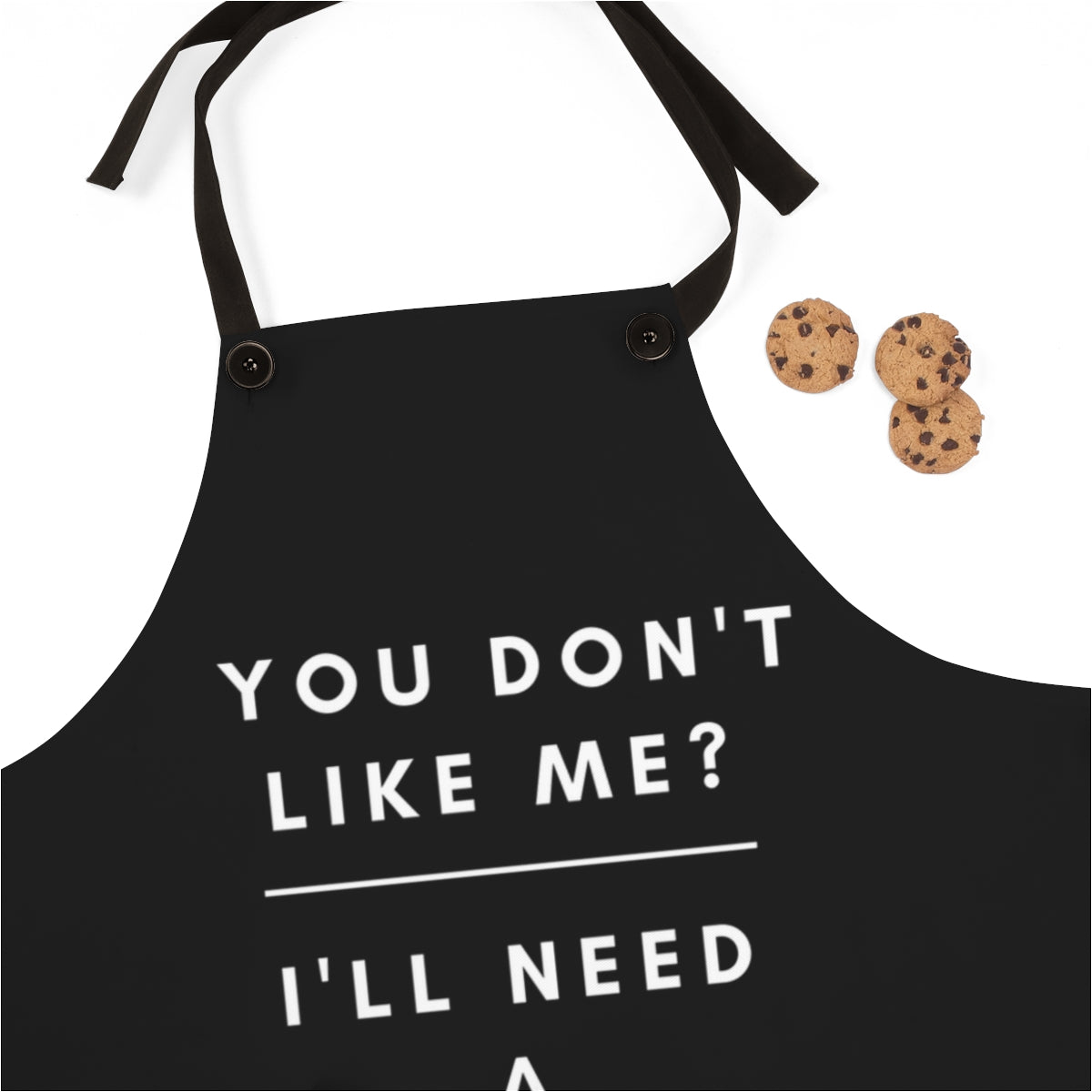 You Don't Like Me Apron