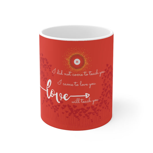 LOVE Will Teach Ceramic Mug