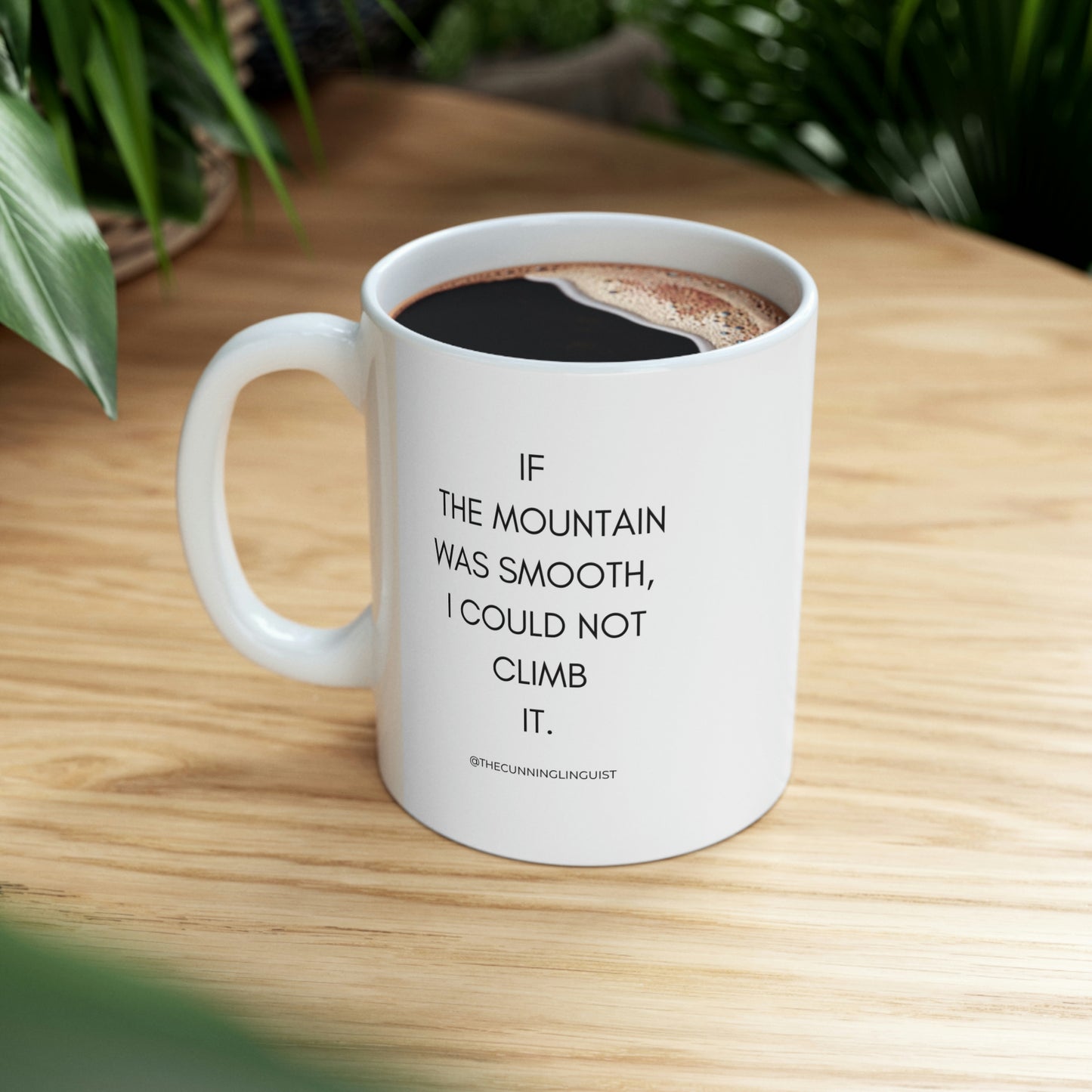 If the Mountain Was Smooth Ceramic Mug