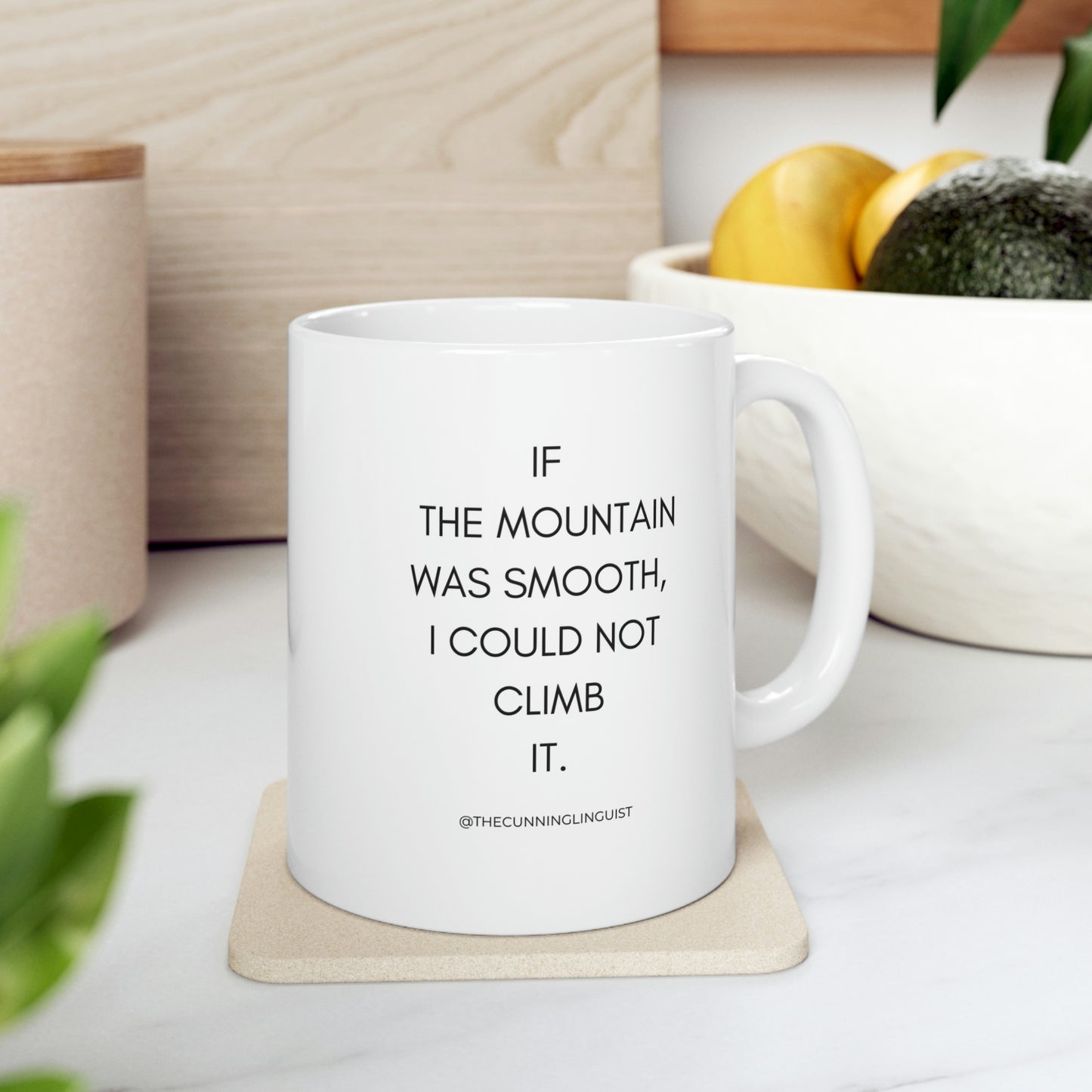 If the Mountain Was Smooth Ceramic Mug