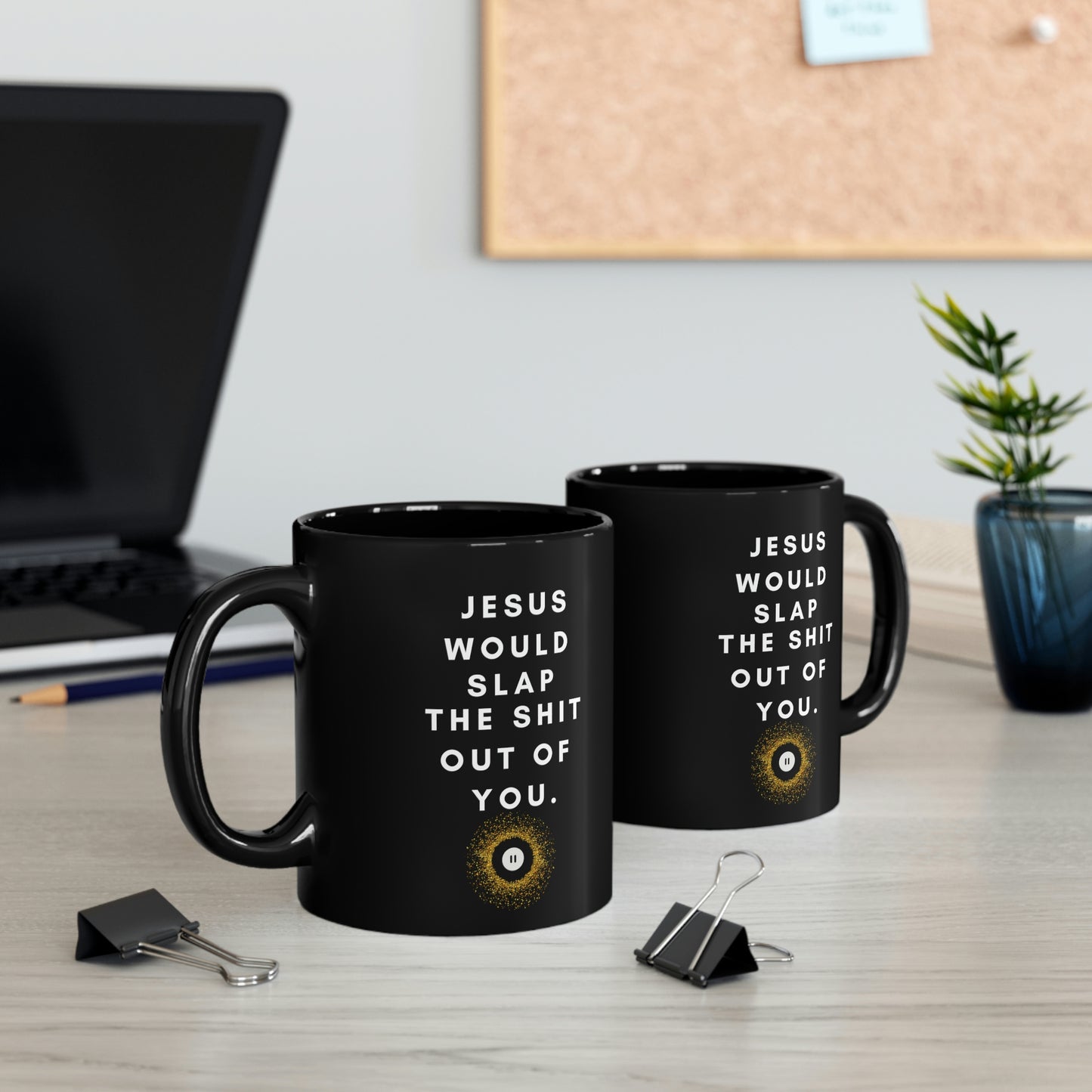 Jesus Would Slap Ceramic Black Mug