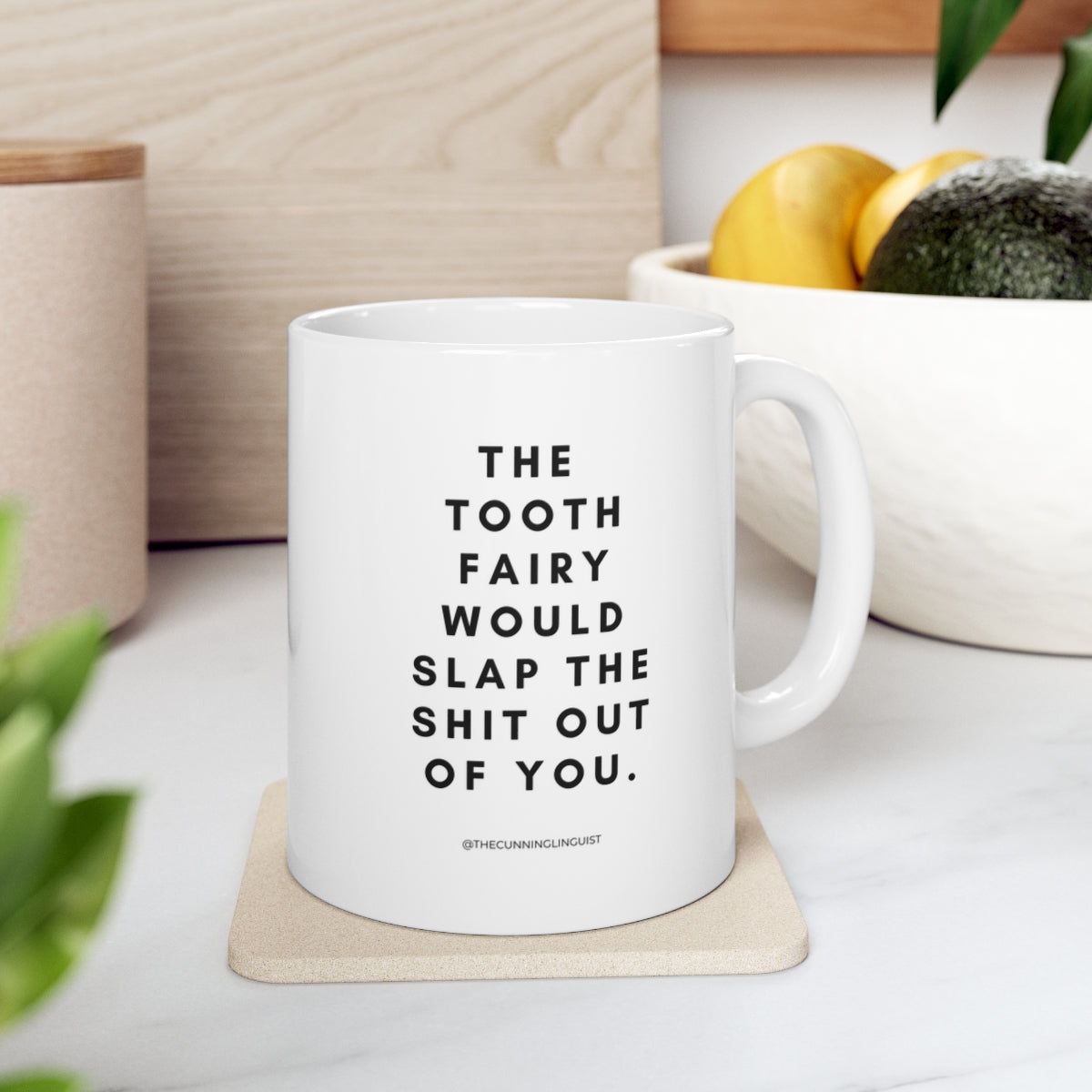 The Tooth Fairy Would Slap Ceramic Mug