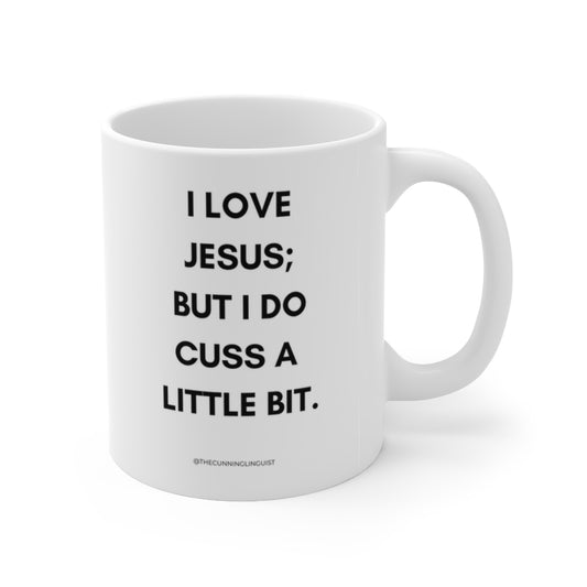 I Love Jesus and I Cuss Ceramic Mug