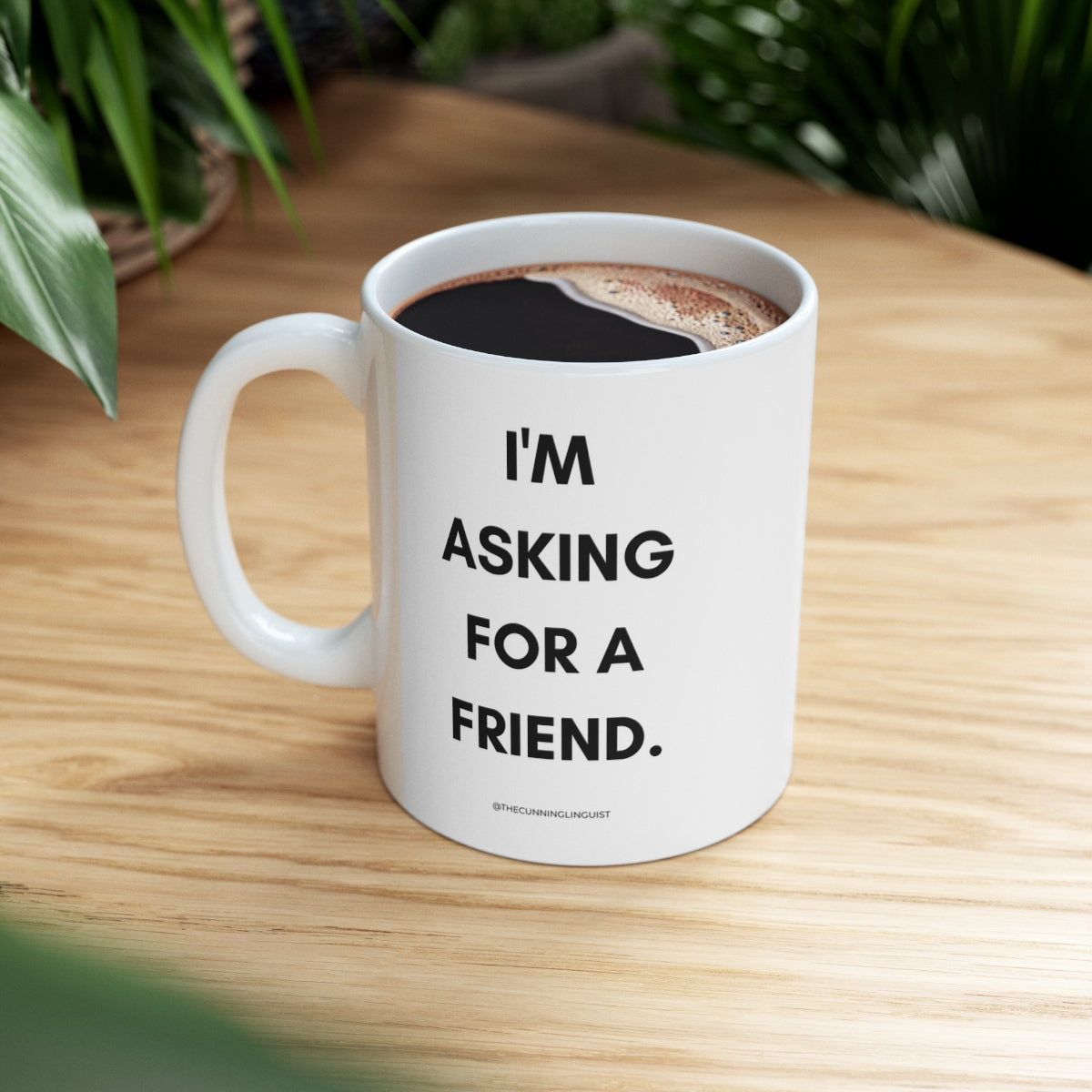 Asking for a Friend Ceramic Mug