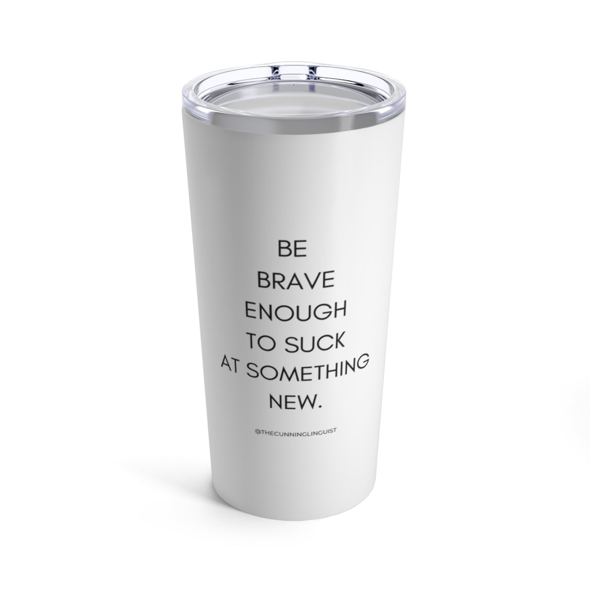 Be Brave Enough Tumbler