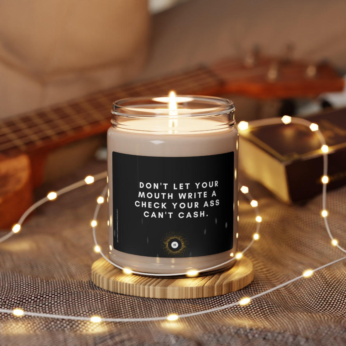 Don't Let Your Mouth Write a Check Scented Soy Candle