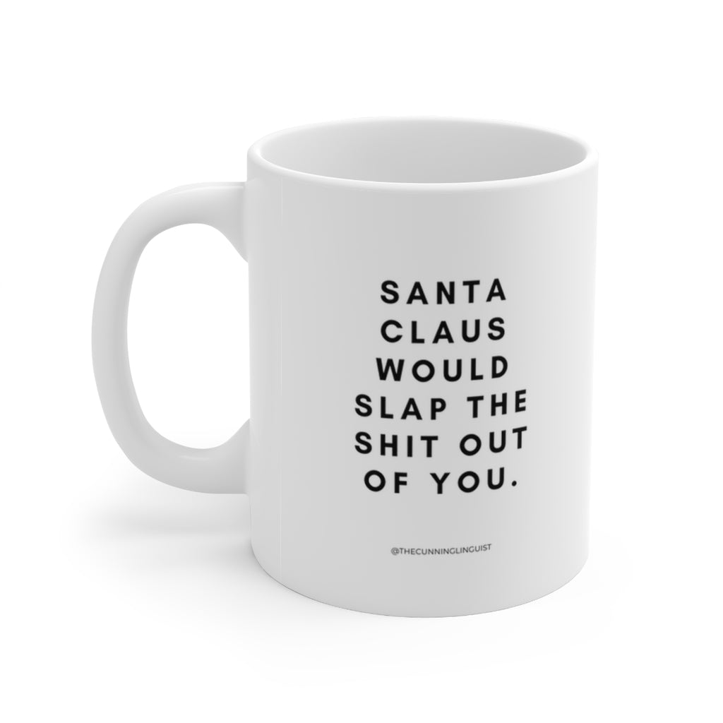 Santa Clause Would Slap Ceramic Mug