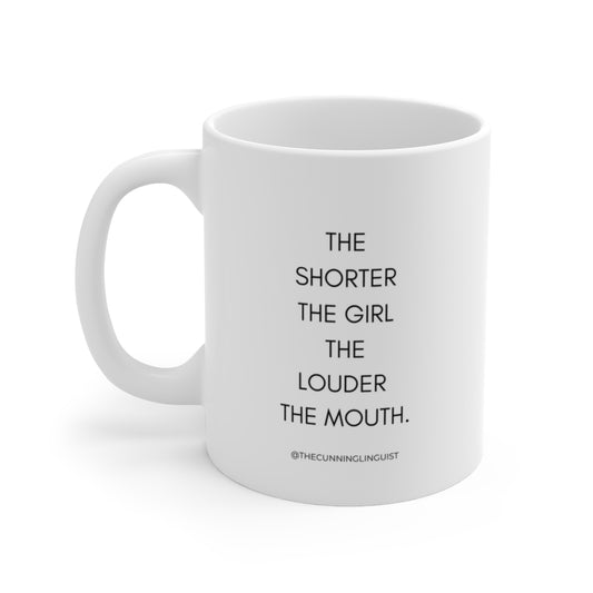 The Shorter the Girl Ceramic Mug