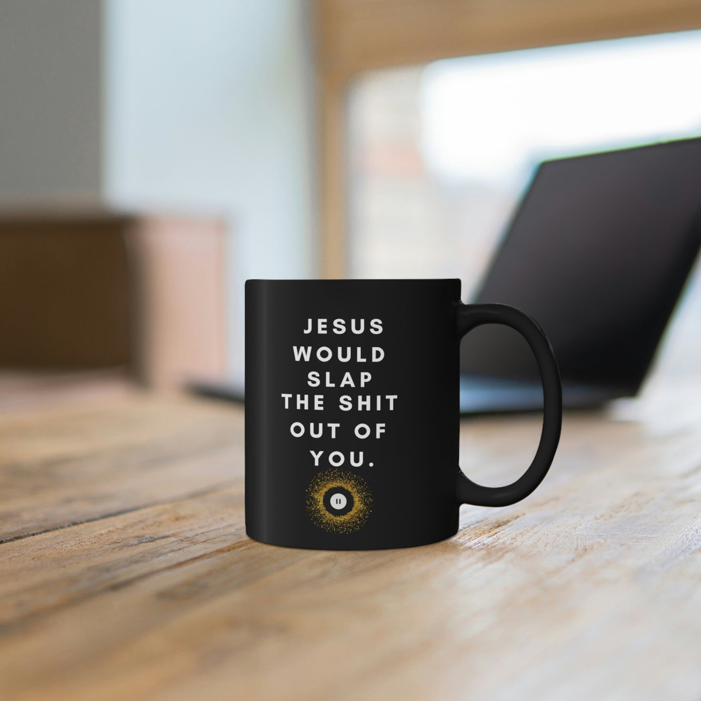 Jesus Would Slap Ceramic Black Mug