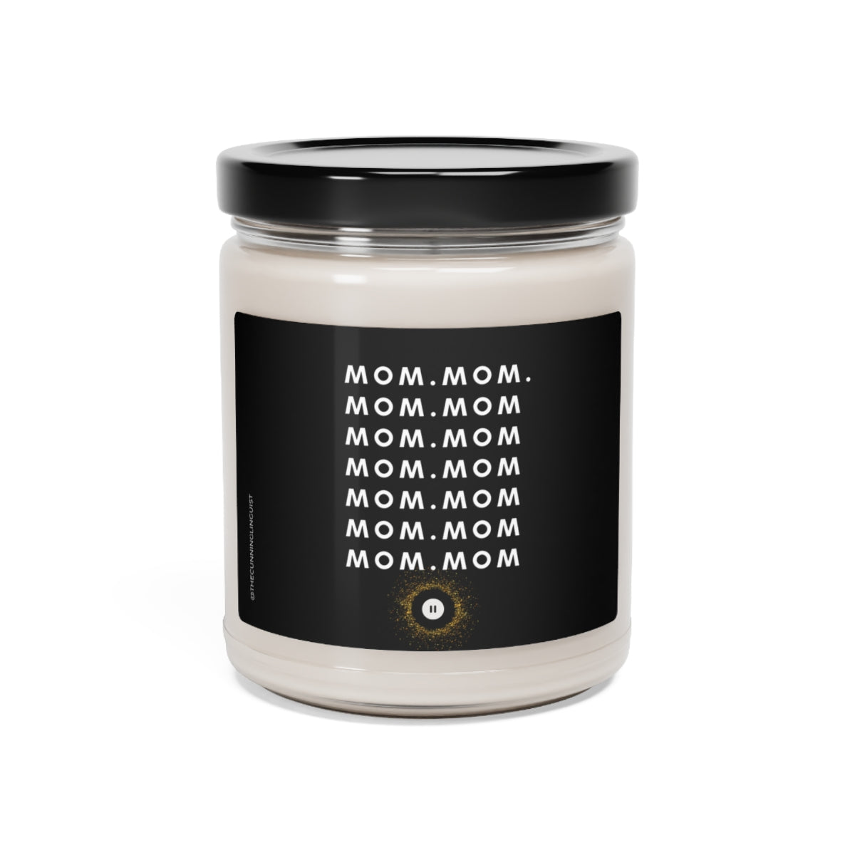 Mom Mom Mom Scented Soy Candle