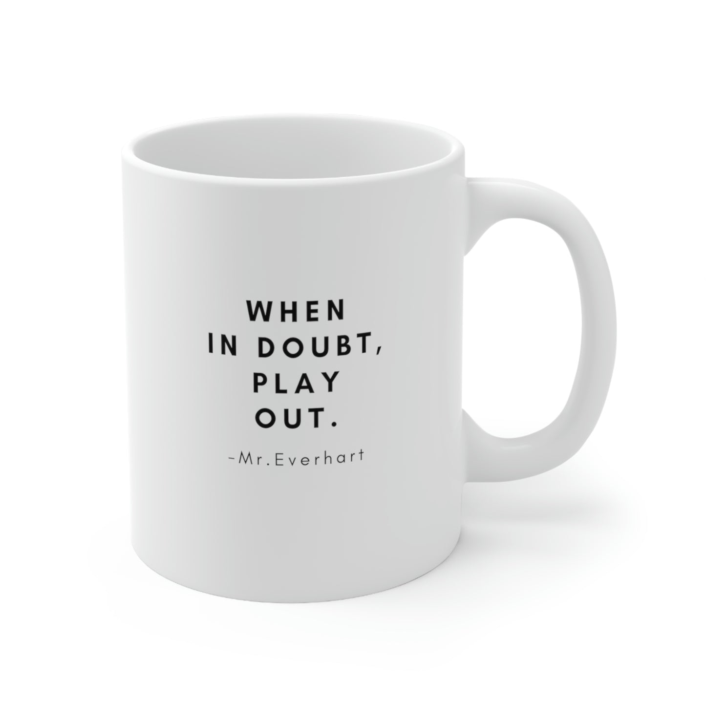 CHS Knights Band Mr. Everhart Collection~When In Doubt Ceramic Mug