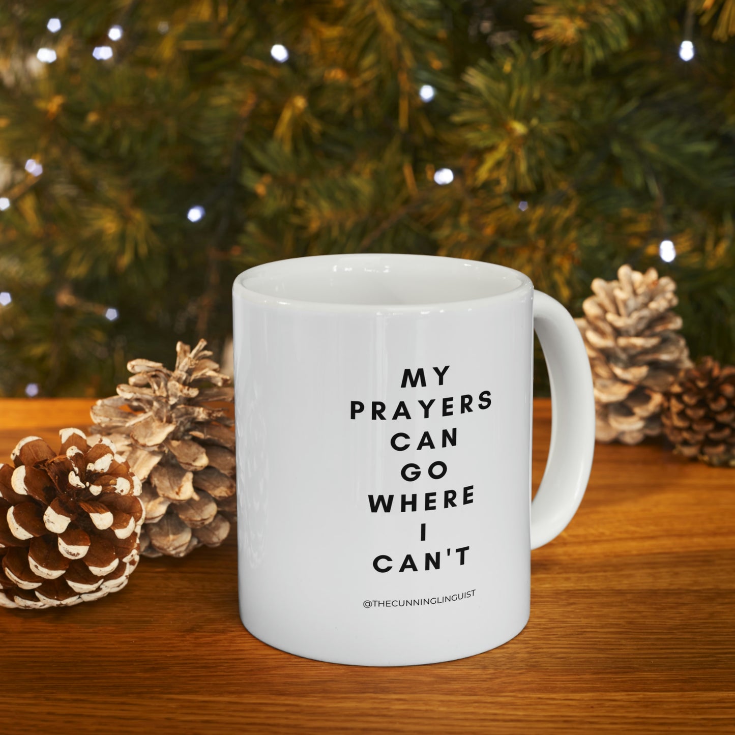 Prayers Go Where I Can't Ceramic Mug