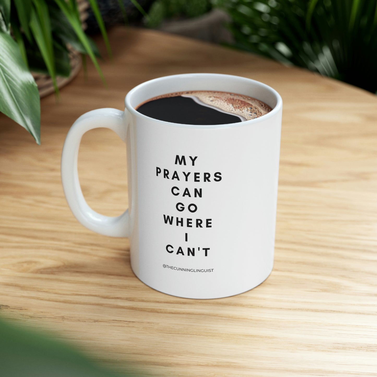 Prayers Go Where I Can't Ceramic Mug