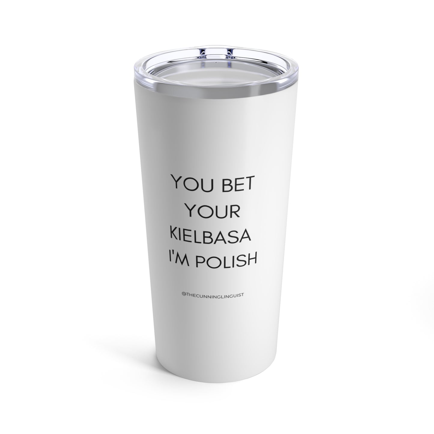 You Bet I'm Polish Tumbler 20oz