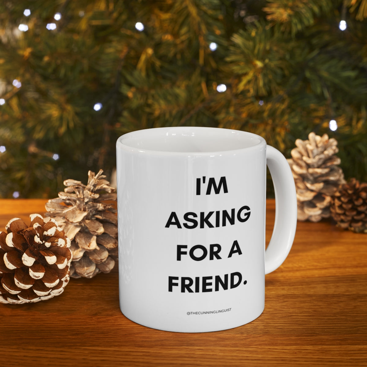 Asking for a Friend Ceramic Mug