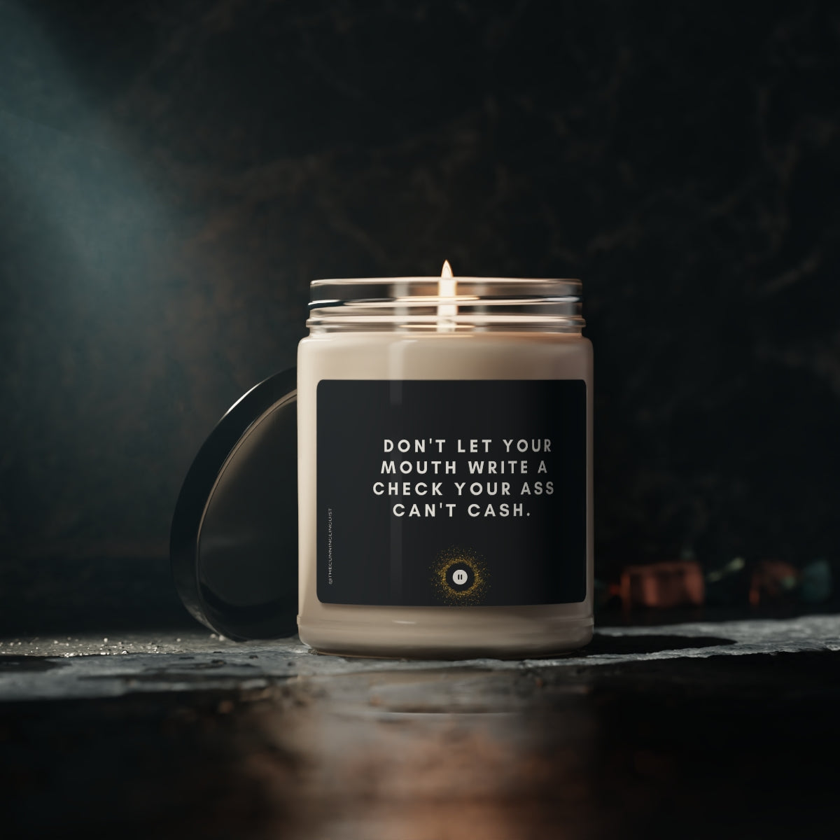 Don't Let Your Mouth Write a Check Scented Soy Candle