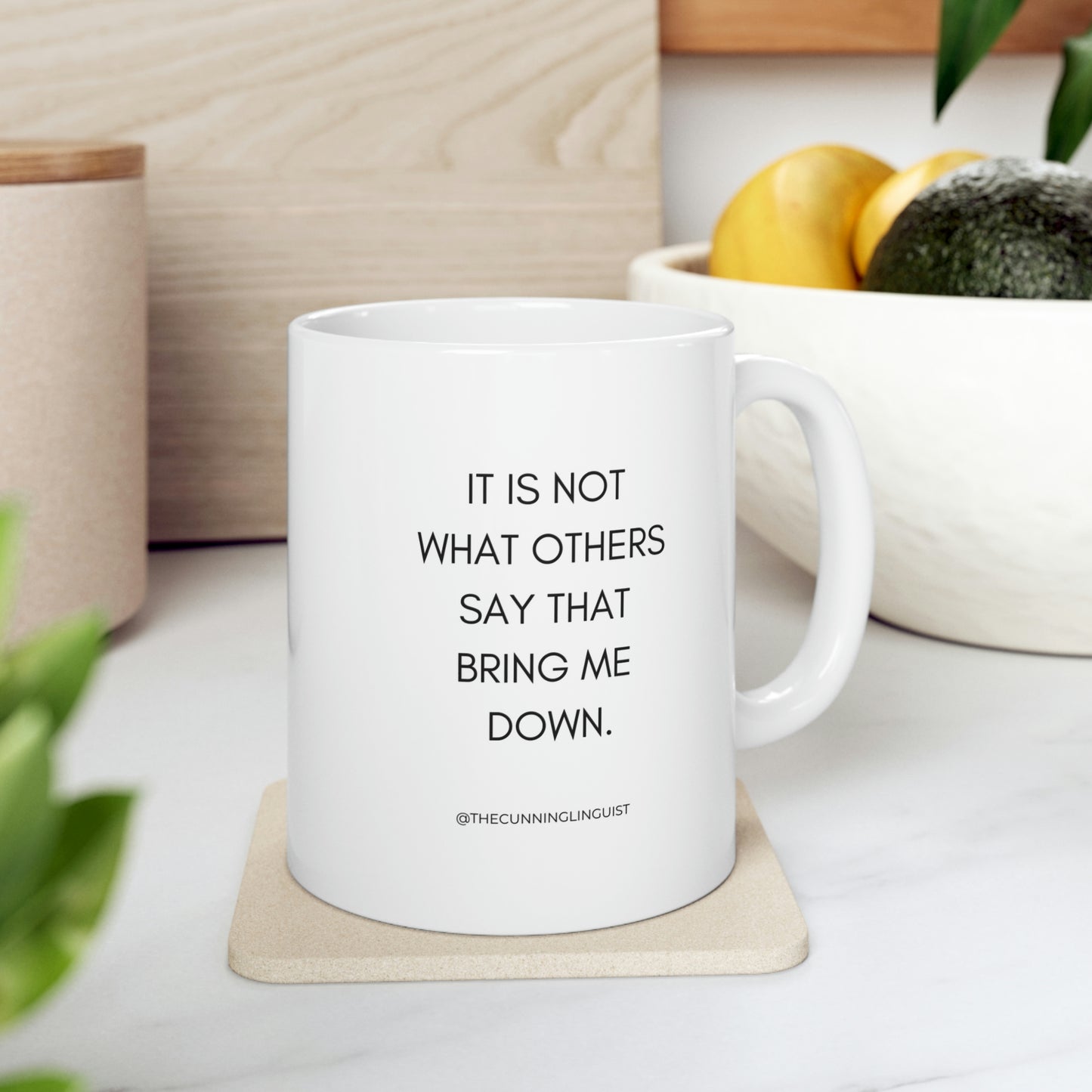 It's Not What Others Say Ceramic Mug