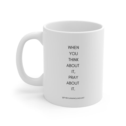 Think and Pray Ceramic Mug