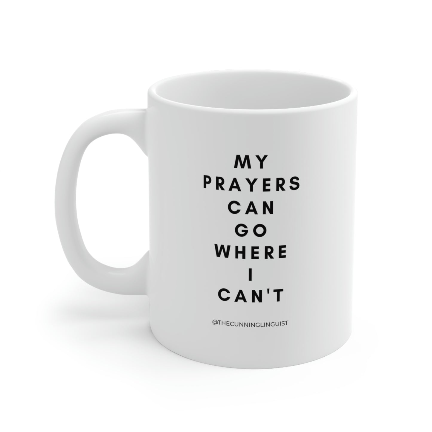 Prayers Go Where I Can't Ceramic Mug