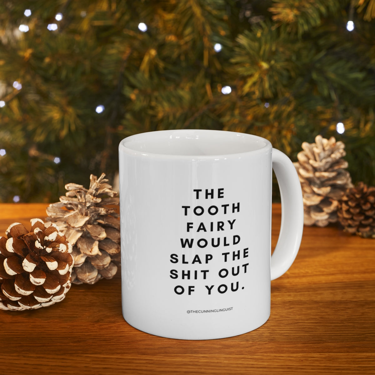 The Tooth Fairy Would Slap Ceramic Mug