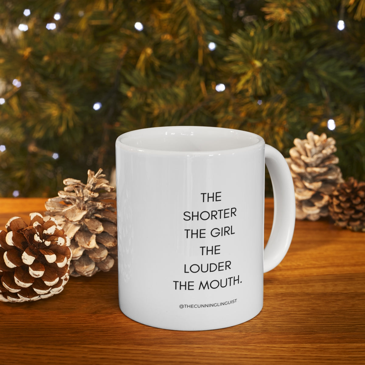 The Shorter the Girl Ceramic Mug